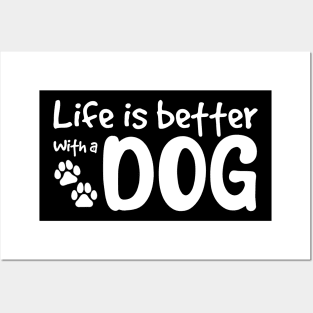 Life is better with a dog Posters and Art